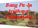 Bang Pa In, Ayuthaya, Pitsanuloke, Sukhothai - Photo Gallery
